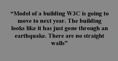 Model of a building W3C is going to move to next year. The building looks like it has just gone through an earthquake. There are no straight walls.
