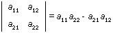 determinant (a sub 11, a sub 12; a sub 21, a sub 22)
		 = a sub 11 a sub 22 - a sub 21 a sub 12