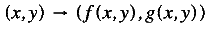 (x, y) \rightarrow (f(x, y), g(x, y))