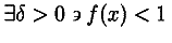 \exists \delta>0 \backepsilon f(x)<1