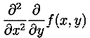 \frac{\partial^2}{\partial x^2} \frac{\partial}{\partial y} f(x,y)