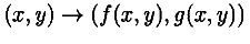 (x, y) \rightarrow (f(x, y), g(x, y))