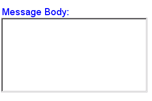 a larger-than-average text entry field. The title, 'Message Body:' provides an additional hint that large amounts of text are allowed here.