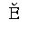 LATIN CAPITAL LETTER E WITH BREVE
