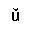LATIN SMALL LETTER U WITH CARON