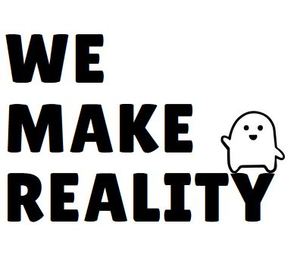 We Make Reality