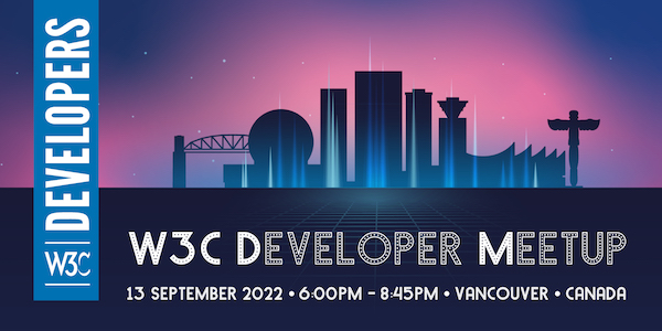 Visual for the W3C Developer meetup, organized by W3C Developer Relations team, on 13 Sept. 2022, in Vancouver, Canada. The graphics represents Vancouver's skyline at twilight