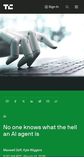 TechCrunch article, dated March 14 2025: No one knows what the hell an AI agent is