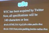 From Doug's presentation: W3C aquired by twitter - severe impact on specs (humor warning), Foto Jean-Jacques Halans