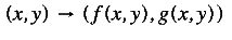 (x, y) \rightarrow (f(x, y), g(x,y))