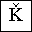 LATIN CAPITAL LETTER K WITH CARON