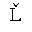 LATIN CAPITAL LETTER L WITH CARON