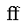 LATIN SMALL LIGATURE FF