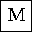 LATIN CAPITAL LETTER M