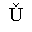 LATIN CAPITAL LETTER U WITH CARON