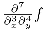 \frac{\partial^7}{\partial_x^3\partial^4} f