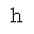 LATIN SMALL LETTER H