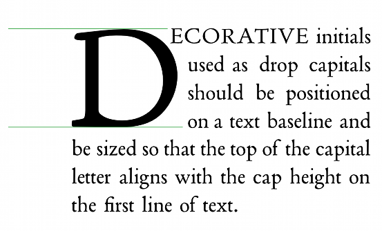 A paragraph of text starting with the word Decorative, in which the D is large, and extends down so that its baseline is the same as that of the fourth line of text in the paragraph, and the top of the D is aligned with the tops of the capital letters in the first line of text.
