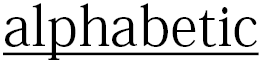 In a typical Latin font, the underline is positioned slightly                      below the alphabetic baseline, leaving a gap between the line                      and the bottom of most Latin letters, but crossing through                      descenders such as the stem of a 'p'.