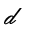 MATHEMATICAL BOLD SCRIPT SMALL D