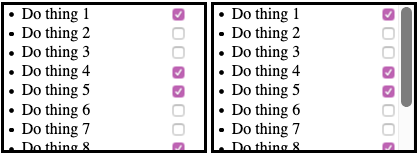 
					A scrollable todo list with checkboxes on the right edge,
					shifted left by a gutter.
					Whether the overlay scrollbar is hidden or visible,
					the checkboxes remain uncovered,
					and can be interacted with.