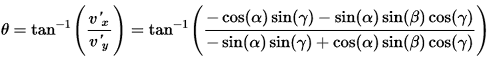 theta = atan((v’_x)/(v’_y)) = atan((-cos(alpha)sin(gamma)-sin(alpha)sin(beta)cos(gamma))/(-sin(alpha)sin(gamma)+cos(alpha)sin(beta)cos(gamma)))