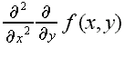 \frac{\partial^2}{\partial x^2} \frac{\partial}{\partial y} f(x,y)