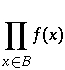 \prod_{x \in B} f(x)