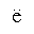 LATIN SMALL LETTER E WITH DIAERESIS