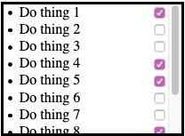 
					A scrollable todo list with checkboxes on the right edge,
					adjecent to the scrollbar.
					This situation poses no particular problem.