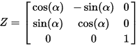 Z = [cos(alpha) -sin(alpha) 0; sin(alpha) cos(alpha) 0; 0 0 1]