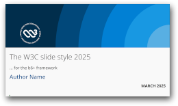 [Screendump of a
slide with the W3C 2025 style]