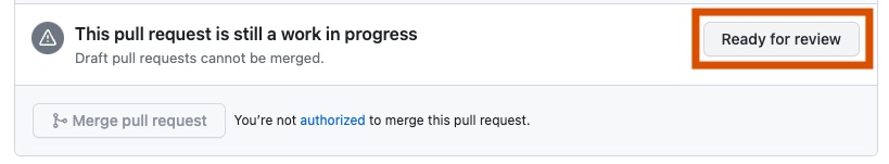 Screenshot of a section of the Pull request view. Next to “This pull request is still a work in progress”, the “Ready for review” button is outlined in orange.