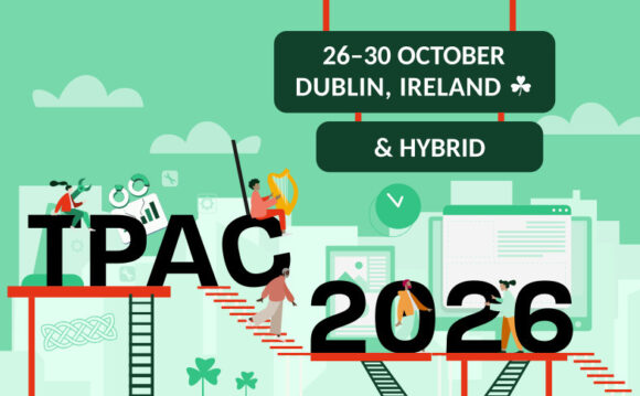 TPAC 2026 is from 26 to 30 October, in Dublin, Ireland. Join us in person or online.