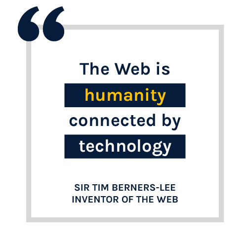 Tim Berners-Lee quote "the web is humanity connected by technogology"