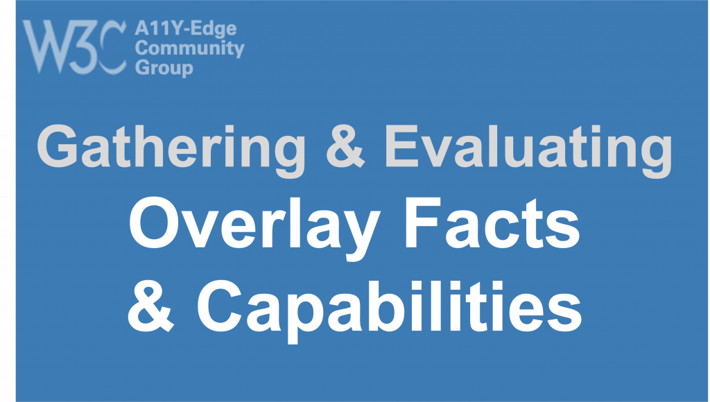 A11y-edge Community group, gathering and evaluating overlay facts and capabilities.